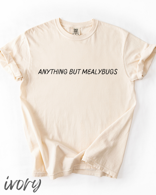 Anything But Mealybugs Unisex T-Shirt